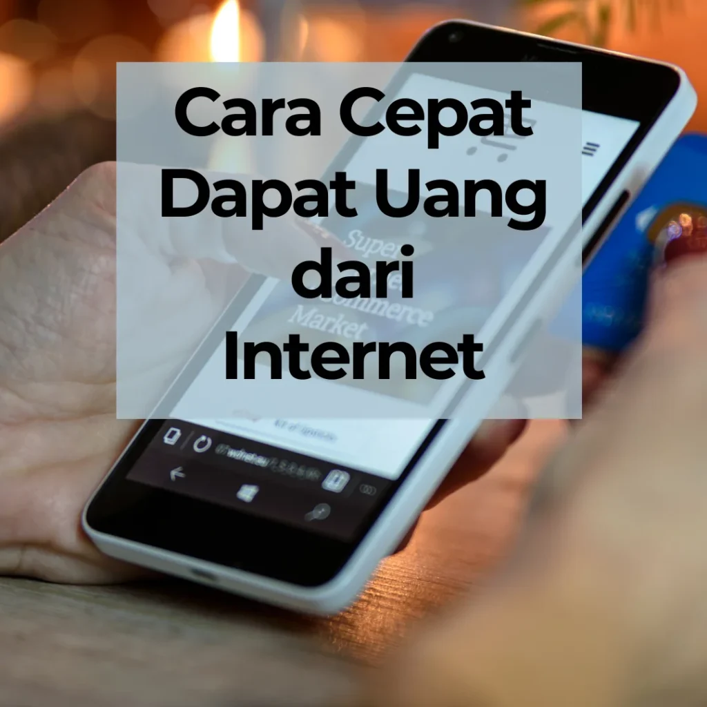 Cara Cepat Dapat Uang dari Internet